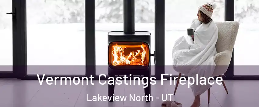 Vermont Castings Fireplace Lakeview North - UT