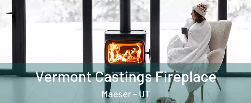 Vermont Castings Fireplace Maeser - UT