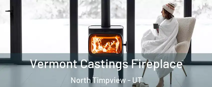 Vermont Castings Fireplace North Timpview - UT
