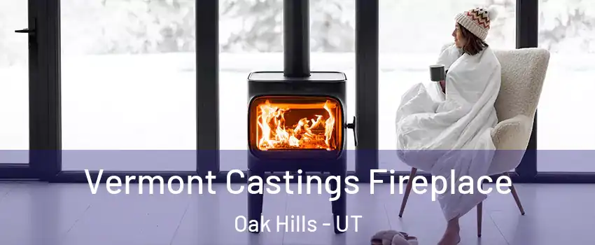 Vermont Castings Fireplace Oak Hills - UT