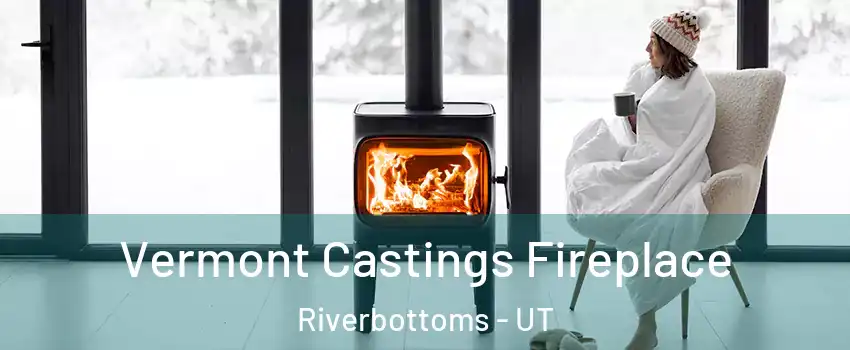 Vermont Castings Fireplace Riverbottoms - UT