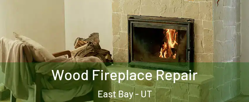 Wood Fireplace Repair East Bay - UT
