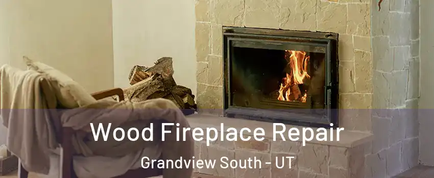 Wood Fireplace Repair Grandview South - UT