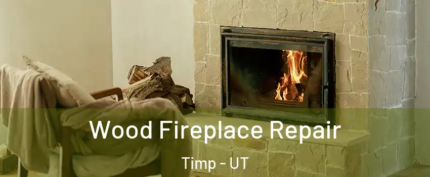 Wood Fireplace Repair Timp - UT