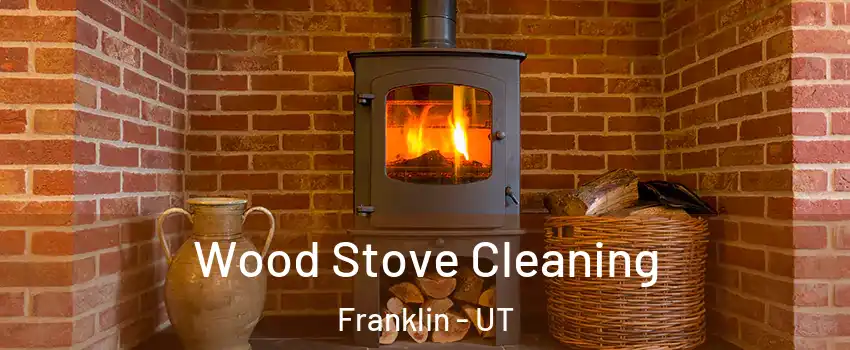 Wood Stove Cleaning Franklin - UT