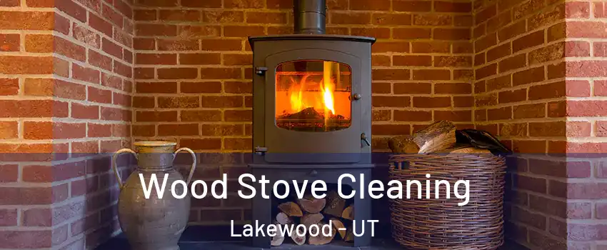 Wood Stove Cleaning Lakewood - UT