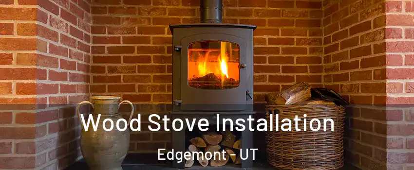 Wood Stove Installation Edgemont - UT