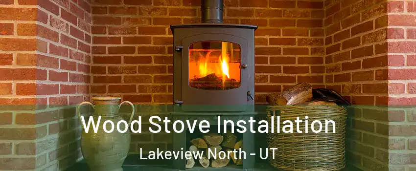Wood Stove Installation Lakeview North - UT