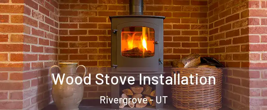 Wood Stove Installation Rivergrove - UT
