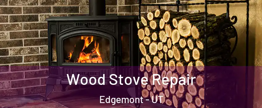 Wood Stove Repair Edgemont - UT