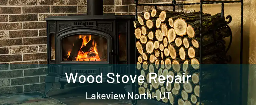 Wood Stove Repair Lakeview North - UT